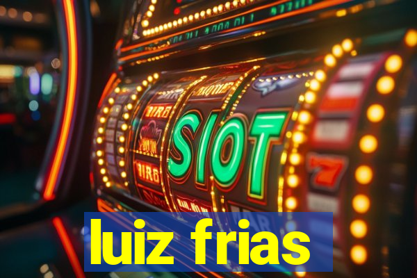 luiz frias